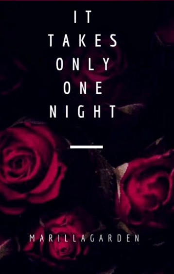 "It Takes Only One Night" by Marilla Garden
