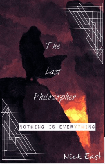 "The Last Philosopher" by Nick F. East
