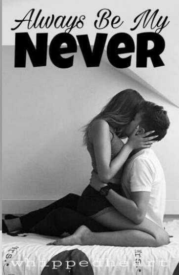 "Always By My Never" by whippedheart